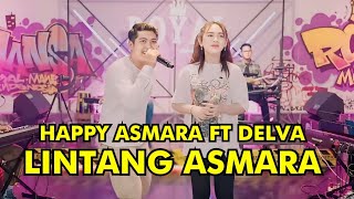 HAPPY ASMARA FT DELVA - LINTANG ASMARA|| HAPPY ASMARA || DANGDUT KOPLO || HAPPY ASMARA TERBARU