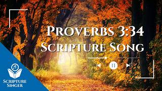 Proverbs 3:34 Scripture Song | ScriptureSinger.com