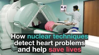 How nuclear techniques detect heart problems and help save lives