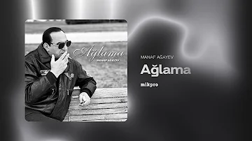 Manaf Ağayev — Ağlama (Rəsmi Audio)