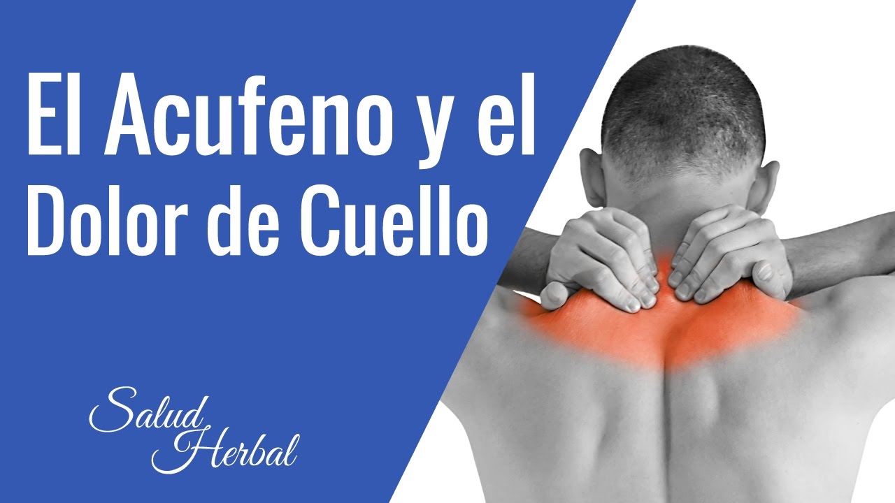 El Acufeno Y El Dolor De Cuello Tinnitus And Neck Pain Acufenos