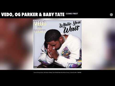 Vedo & OG Parker ft. Baby Tate - Come First (Audio)