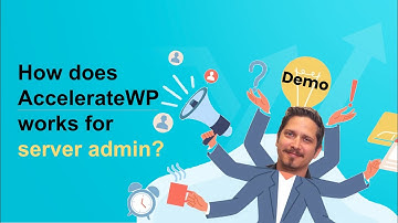 How does AccelerateWP work for SERVER ADMIN?