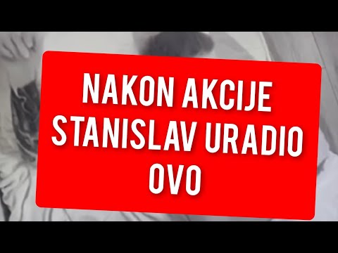 NAKON AKCIJE STANISLAV URADIO OVO, JAVNOST ZGROZENA