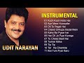 Best Of Udit Narayan Instrumental Songs #1 - Soft Melody Music 90`s Instrumental Songs