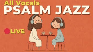 [24/7 LIVE] Vocals & Scripture | Morning Psalm Jazz for Prayer & Devotion – Christian Bible Music screenshot 5