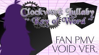 【Clockwork Lullaby ~Key of Word~/ぜんまい仕掛けの子守唄 -Key Of Word-】♪【FAN PMV VOID VER.】