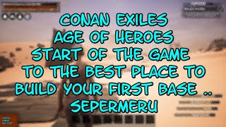 Conan Exiles Start of the Game to the Best Place to Build Your First Base SEPERMERU VTAS 2026