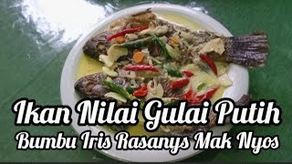 IKAN NILA GULAI PUTIH BUMBU IRIS RASANYA MAK NYOS@ayatunmugi27
