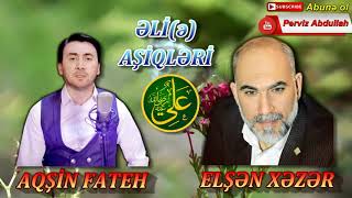 Aqşin Fateh & Elşən Xəzər - Əli(ə) Aşiqləri