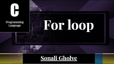 Control structures in C | For loop| C-programming part V