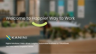 Experience “A Happier Way To Work” At Kanini