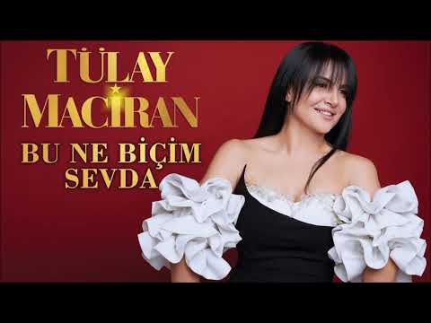 Tülay Maciran - Bu Ne Biçim Sevda