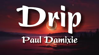 Paul Damixie - Drip ( Lyrics ) Resimi