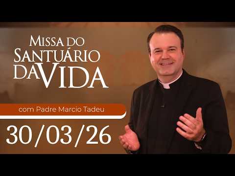 Missa do Santuário da Vida | 30/03/26 - Padre Alexandre Ferreira