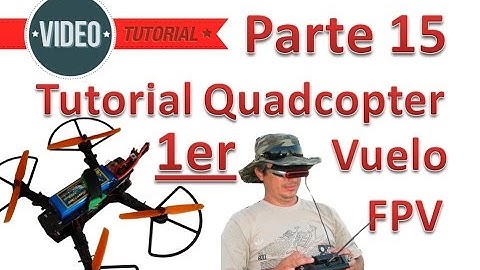 Tutorial Básico De Quadcopter 250 FPV Español Parte 15 Prueba de vuelo FPV cuadricoptero