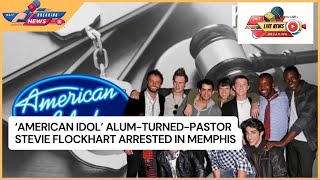 'American Idol' Alum-Turned-Pastor Stevie Flockhart Arrested in Memphis