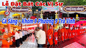 Lễ Đặt Bát Các Vị Sư Của Dân Tộc Khmer tại Cà Săng Khóm 9 Phường 9 Trà Vinh | NgọcDanhVlogs