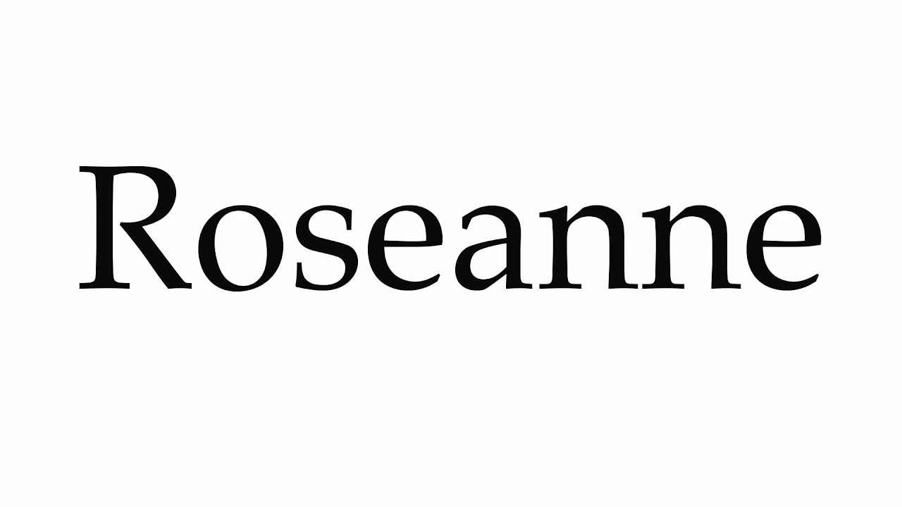 How to Pronounce Roseanne - YouTube