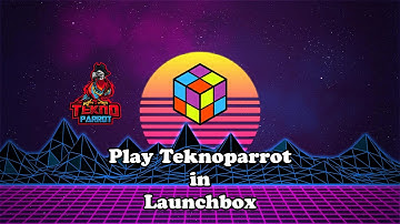 Play Teknoparrot in Launchbox