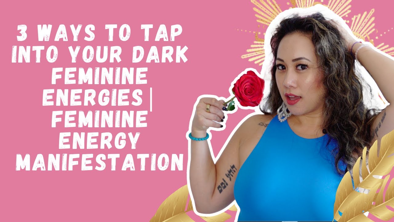 3 Ways To Tap Into Your Dark Feminine Energies| Feminine Energy ...