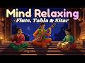 Soothing Flute with Tabla &amp; Sitar | Deep Relaxation Instrumental Music  #guitar #flute