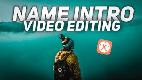 How To Make Name Intro With Kinemaster | Ajay Kaja Tv ! 🔥👌