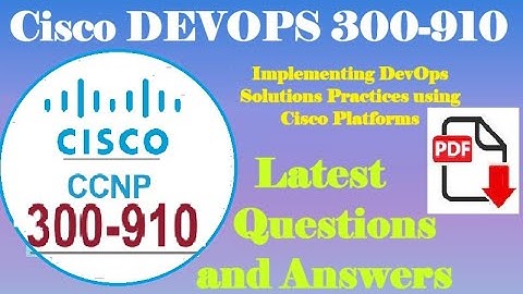 Part#18:Cisco DEVOPS 300-910:DevOps Solutions and Practices using Cisco Platforms-Practice Q & A