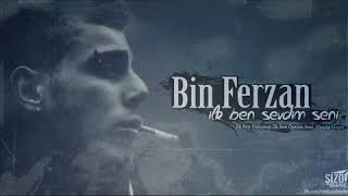 Bin Ferzan - İlk ben sevdim seni Resimi