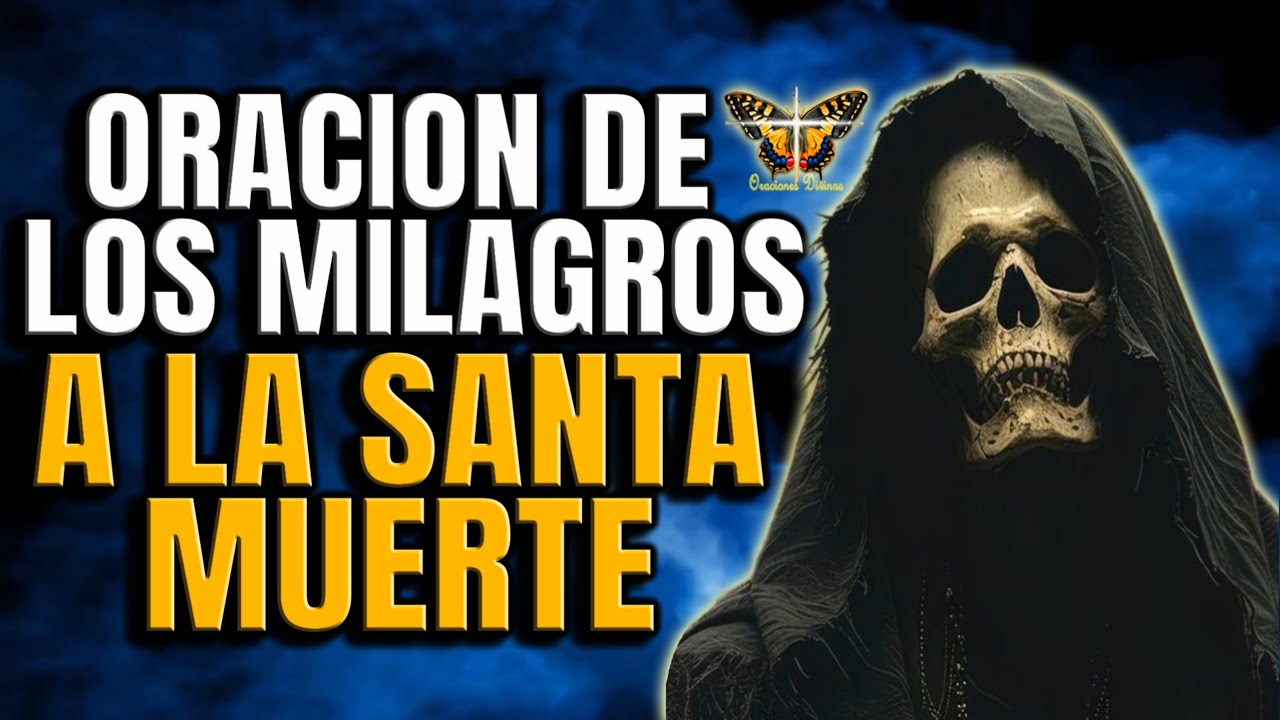 ORACION DE LOS MILAGROS A LA SANTA MUERTE | Oraciones en Video - YouTube