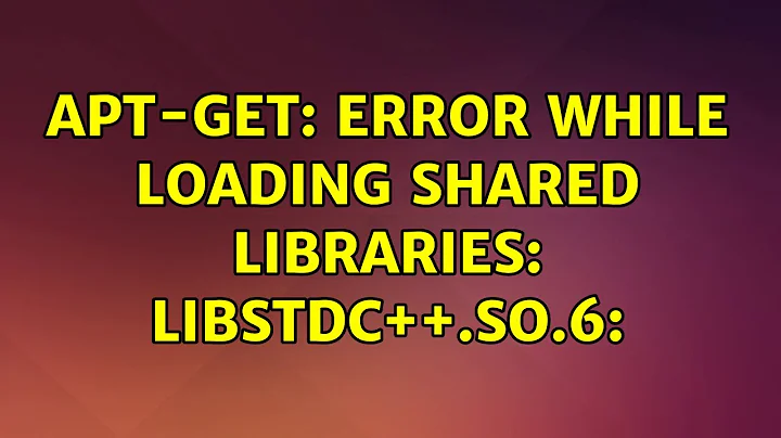 apt-get: error while loading shared libraries: libstdc++.so.6: