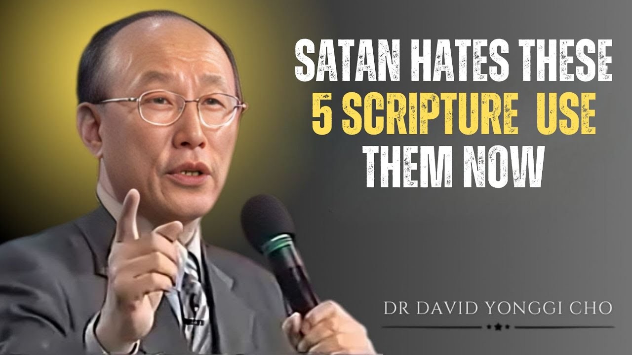 Satan Hates These 5 Scripture  Use Them Now || INSPIRED BY DAVID YONGGI CHO
