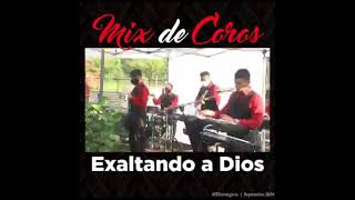 Video thumbnail of "Mix de coros exaltando a Dios"