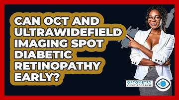 Can OCT And Ultrawidefield Imaging Spot Diabetic Retinopathy Early? - Optometry Knowledge Base