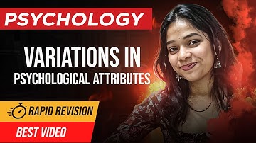 Variations in Psychological Attributes Class 12 Psychology One Shot | Rapid Revision for Board Exams