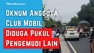 Viral! Video Oknum Anggota Club Avanza Xenia Diduga Pukul Pengemudi Lain.