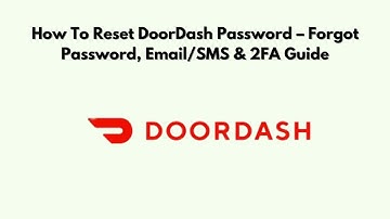 Hoe u uw DoorDash-wachtwoord opnieuw instelt - Wachtwoord vergeten, e-mail/sms en 2FA-handleiding