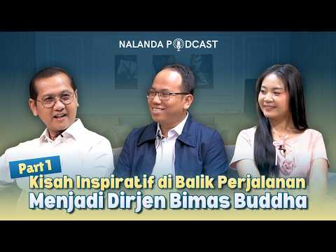 Nalanda Podcast 17 - Kisah Inspiratif Drs. Supriyadi, M.Pd Hingga Menjadi Dirjen Bimas Buddha