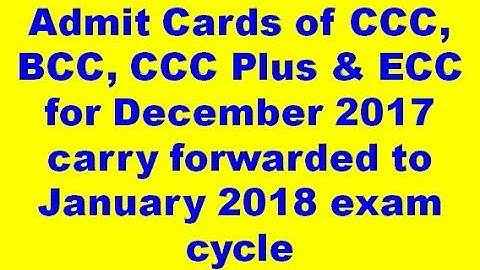Admit Cards of CCC, BCC, CCC Plus & ECC for December 2017 carry forwarded to January 2018 exam cycle