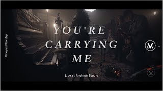 YOU'RE CARRYING ME | Live from Anchour Studio | Vineyard Worship