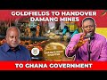 Ghana Government Ready to Take Back GoldFields mines in 2026?