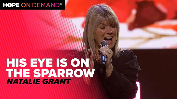 Natalie Grant "His Eye Is on the Sparrow"