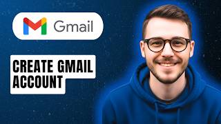 How To Create Gmail Account [2026 Guide]