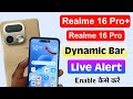 Realme 16 Pro 5G Live Alerts Settings | Enable Dynamic Bar Like iPhone (Hindi)