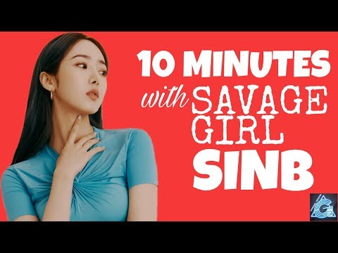 10 MINUTES WITH  SAVAGE GIRL SINB GFRIEND