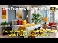 2026 Small Bedroom Design Ideas: Soft Furnishing Tips for Coziness & Comfort
