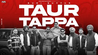 Taur Tappa | Official Video | Guri buttar | Proxcy | Gurjot Kalsi | Latest Punjabi Songs 2024