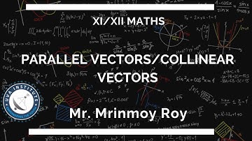Parallel Vectors/Collinear Vectors by Mr. Mrinmoy Roy, Maths|11th|12th