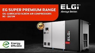 ELGi | EG SUPER PREMIUM | 90  110 kW | ENERGY EFFICIENCY AND PERFORMANCE | ALWAYS BETTER