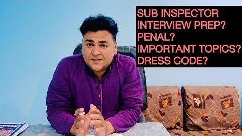 Sub inspector interview prep?/how to prepare interview?/intro,penal and dress code?